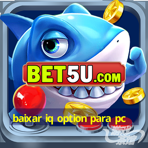 baixar iq option para pc